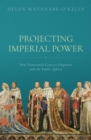Image for Projecting imperial power  : new nineteenth century emperors and the public sphere