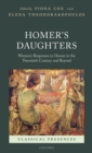Image for Homer&#39;s daughters  : women&#39;s responses to Homer in the twentieth century and beyond
