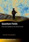 Image for Quantum fields  : from the Hubble to the Planck Scale