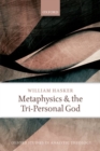 Image for Metaphysics and the tri-personal god