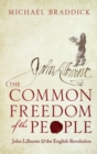 Image for The common freedom of the people  : John Lilburne and the English revolution