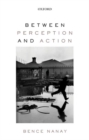 Image for Between perception and action