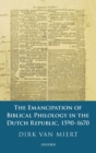 Image for The Emancipation of Biblical Philology in the Dutch Republic, 1590-1670
