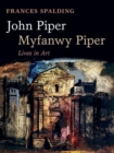 Image for John Piper, Myfanwy Piper  : a biography