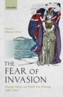 Image for The fear of invasion  : strategy, politics, and British War planning, 1880-1914