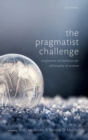 Image for The pragmatist challenge  : pragmatist metaphysics for philosophy of science