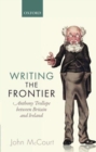 Image for Writing the frontier  : Anthony Trollope between Britain and Ireland