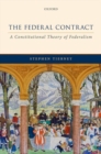 Image for The federal contract  : a constitutional theory of federalism