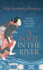 Image for A foot in the river  : why our lives change - and the limits of evolution