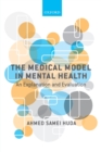 Image for The medical model in mental health  : an explanation and evaluation