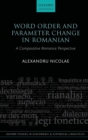 Image for Word order and parameter change in Romanian  : a comparative Romance perspective