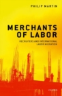Image for Merchants of labor  : recruiters and international labor migration