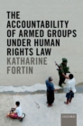 Image for The Accountability of Armed Groups under Human Rights Law