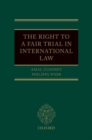 Image for The right to a fair trial in international law