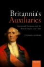 Image for Britannia&#39;s auxiliaries  : continental Europeans and the British Empire, 1740-1800