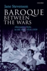 Image for Baroque between the wars  : alternative style in the arts, 1918-1939