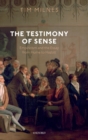 Image for The testimony of sense  : empiricism and the essay from Hume to Hazlitt