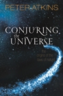 Image for Conjuring the universe  : the origins of the laws of nature