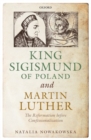 Image for King Sigismund of Poland and Martin Luther  : the reformation before confessionalization
