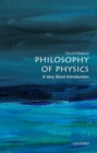 Image for Philosophy of physics  : a very short introduction