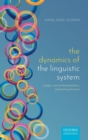 Image for The dynamics of the linguistic system  : usage, conventionalization, and entrenchment
