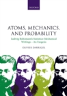 Image for Atoms, Mechanics, and Probability