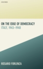 Image for On the edge of democracy  : Italy, 1943-1948