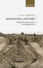 Image for Rewriting history  : changing perceptions of the archaeological past