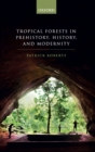 Image for Tropical forests in human prehistory, history, and modernity