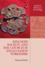 Image for Kingship, Society, and the Church in Anglo-Saxon Yorkshire