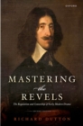 Image for Mastering the Revels  : the regulation and censorship of early modern drama