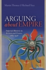 Image for Arguing about empire  : imperial rhetoric in Britain and France, 1882-1956