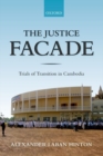Image for The justice facade  : trials of transition in Cambodia