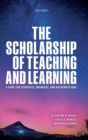 Image for The scholarship of teaching and learning  : a guide for scientists, engineers, and mathematicians