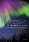 Image for Solved problems in classical electromagnetism  : analytical and numerical solutions with comments