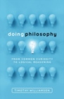 Image for Doing philosophy  : from common curiosity to logical reasoning