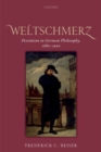 Image for Weltschmerz  : pessimism in German philosophy, 1860-1900