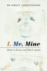 Image for I, me, mine  : back to Kant, and back again