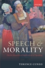 Image for Speech and morality  : on the metaethical implications of speaking