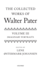 Image for The collected works of Walter PaterVolume 3,: Imaginary portraits