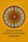 Image for Idealism and the harmony of thought and reality