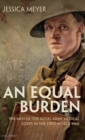 Image for An equal burden  : the men of the Royal Army Medical Corps in the First World War