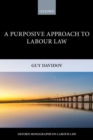 Image for A Purposive Approach to Labour Law