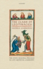 Image for The clash of legitimacies  : the state-building process in late medieval Lombardy