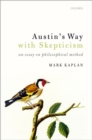 Image for Austin&#39;s way with skepticism  : an essay on philosophical method