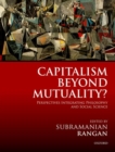 Image for Capitalism beyond mutuality?  : perspectives integrating philosophy and social science