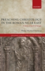 Image for Preaching Christology in the Roman Near East  : a study of Jacob of Serugh