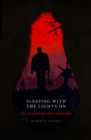 Image for Sleeping with the lights on  : the unsettling story of horror