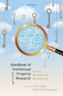 Image for Handbook of intellectual property research  : lenses, methods, and perspectives