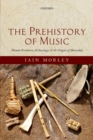 Image for The prehistory of music  : human evolution, archaeology, and the origins of musicality